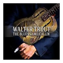 WALTER TROUT - Blues Came Callin