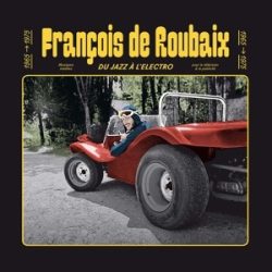   FRANCOIS DE ROUBAIX - Du Jazz A L'Electro / limitált színes vinyl bakelit / LP