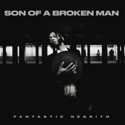 FANTASTIC NEGRITO - Son Of A Broken Man / vinyl bakelit / LP