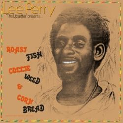   LEE PERRY - Roast Fish Collie Weed & Corn Bread / vinyl bakelit / LP