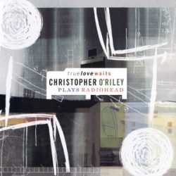   CHRISTOPHER O'RILEY - True Love Waits / limitált színes vinyl bakelit / 2xLP