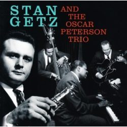 STAN GETZ - Stan Getz and the Oscar Peterson Trio CD