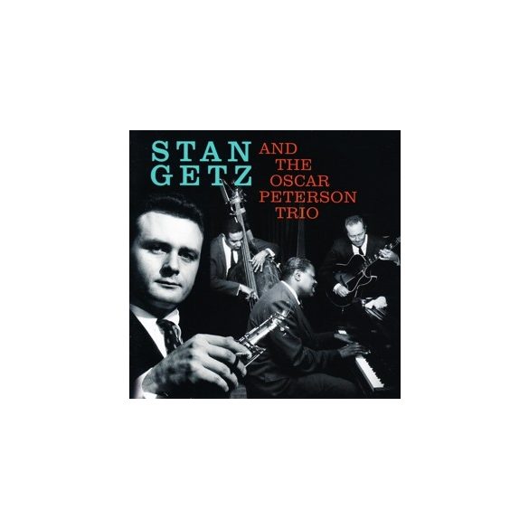 STAN GETZ - Stan Getz and the Oscar Peterson Trio CD
