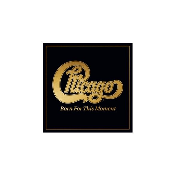 CHICAGO - Born For This Moment / vinyl bakelit / 2xLP 