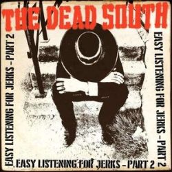   DEAD SOUTH - Easy Listening For Jerks, Pt. 2 / vinyl bakelit / EP