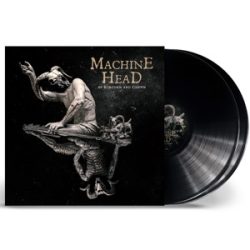MACHINE HEAD - Of Kingdom And Crown / vinyl bakelit / 2xLP