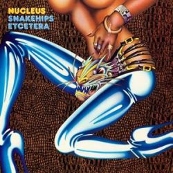 NUCLEUS - Snakehips Etcetera / vinyl bakelit / LP