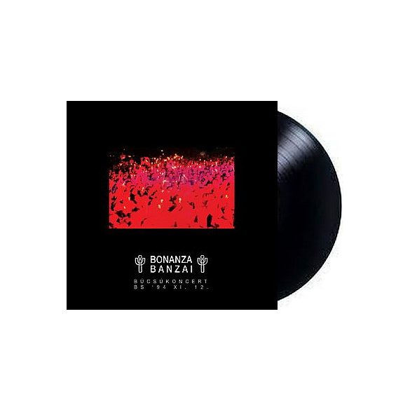 BONANZA BANZAI - Búcsúkoncert / fekete vinyl bakelit / LP