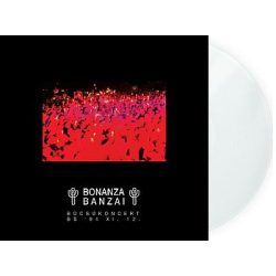   BONANZA BANZAI - Búcsúkoncert / átlátszó vinyl bakelit / LP