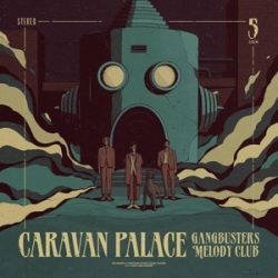  CARAVAN PALACE - Gangbusters Melody Club / vinyl bakelit / LP