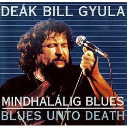 DEÁK BILL GYULA - Mindhalálig Blues CD