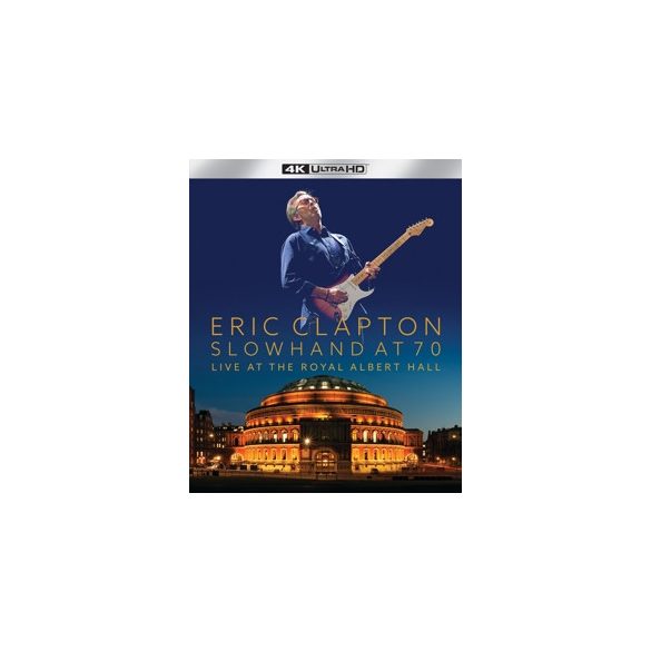 ERIC CLAPTON - Slowhand At 70: Live At the Royal Albert Hall / 4K UHD blu-ray / BRD