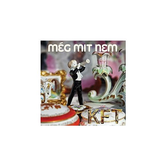 KFT - Még Mit Nem CD