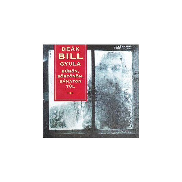 DEÁK BILL GYULA - Bűnön, börtönön, bánaton túl CD 