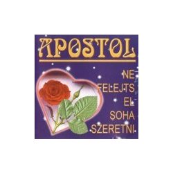 APOSTOL - Ne Felejts El Soha Szeretni CD