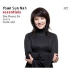   YOUN SUN NAH - Essentials / She Moves On, Lento,Same Girl 3cd / CD