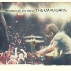 CARDIGANS - First Band On The Moon CD