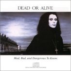 DEAD OR ALIVE - Mad,Bad And Dangerous To Know CD