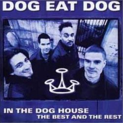 DOG EAT DOG - In The Dog House CD