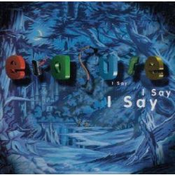ERASURE - I Say I Say I Say CD