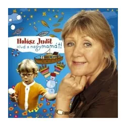 HALÁSZ JUDIT - Hívd A Nagymamát! CD