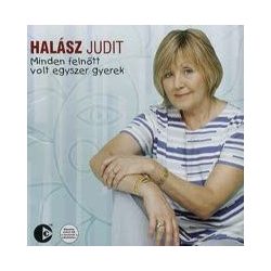 HALÁSZ JUDIT - Minden FelnŐtt Volt Egyszer Gyerek CD