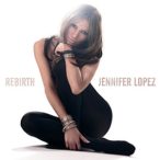 JENNIFER LOPEZ - Rebirth CD