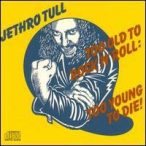 JETHRO TULL - Too Old To Rock And Roll CD