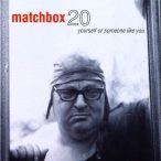 MATCHBOX 20 - Yourself Or Someone Like You CD