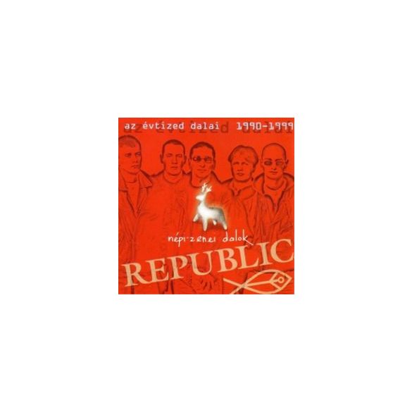REPUBLIC - Az Évtized Dalai 1990-1999 Népi-Zenei Dalok CD