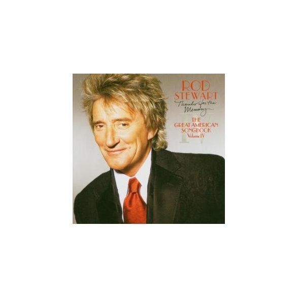 ROD STEWART - Thanks For The Memory…The Great American Songbook Volume IV CD