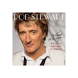   ROD STEWART - It Had To Be You... The Great American Songbook CD