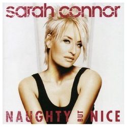 SARAH CONNOR - Naughty But Nice CD