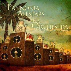   PANNÓNIA ALLSTARS SKA ORCHESTRA - The Return Of The Pannonians CD