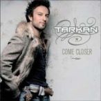 TARKAN - Come Closer CD
