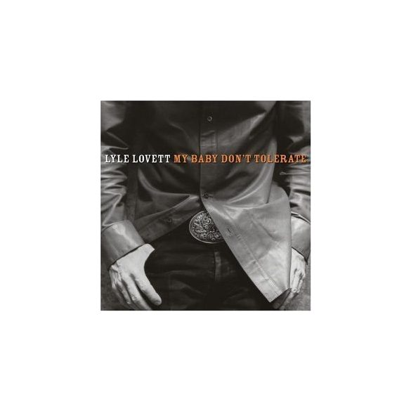 LYLE LOVETT - My Baby Don't Tolerate CD