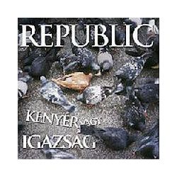 REPUBLIC - Kenyér Vagy Igazság CD