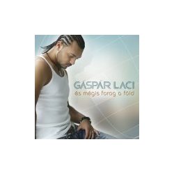 GÁSPÁR LACI - És Mégis Forog A Föld CD