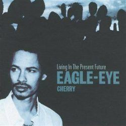 EAGLE-EYE CHERRY - Living In The Present Day CD