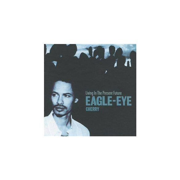 EAGLE-EYE CHERRY - Living In The Present Day CD