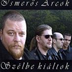 ISMERŐS ARCOK - Szélbe Kiáltok CD