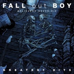 FALL OUT BOY - Believers Never Die Greatest Hits CD
