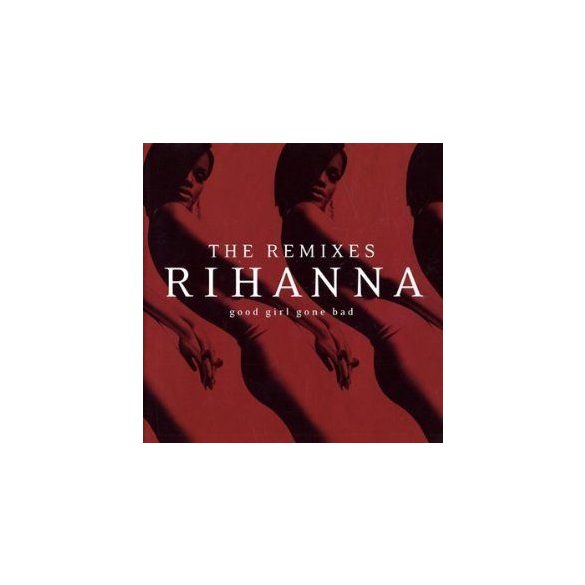 RIHANNA - Good Girl Gone Remixes CD