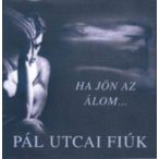 PÁL UTCAI FIÚK - Ha Jön Az Álom CD