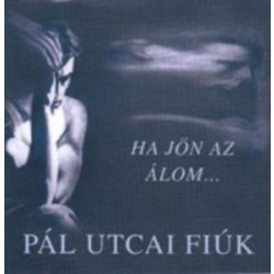 PÁL UTCAI FIÚK - Ha Jön Az Álom CD