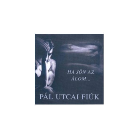 PÁL UTCAI FIÚK - Ha Jön Az Álom CD