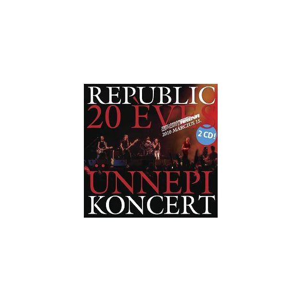 REPUBLIC - 20 Éves Ünnepi Koncert / 2cd / CD