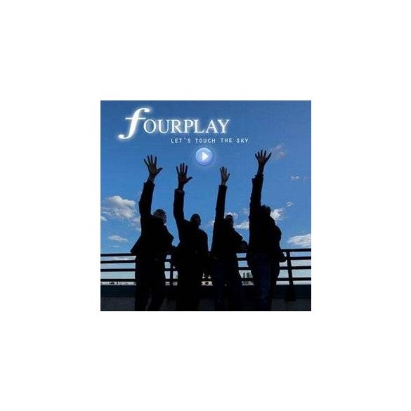 FOURPLAY - Lets Touch The Sky CD