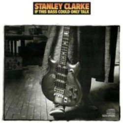 STANLEY CLARKE - If This Bass Could Only Talk CD