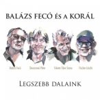 BALÁZS FECÓ ÉS A KORÁL - Legszebb Dalaink / 2cd+dvd / CD